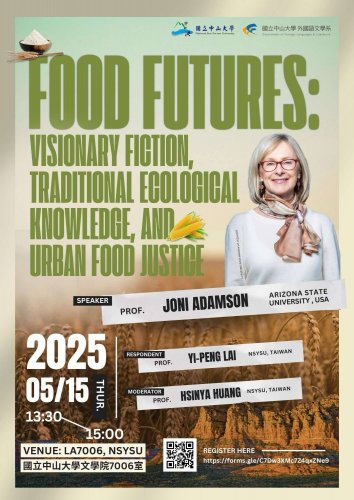《Lecture》May 15, 2025-Prof. Joni Adamson-Food Futures: Visionary Fiction, Traditional Ecological Kno